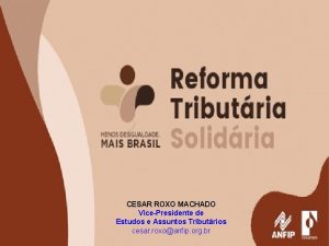 CESAR ROXO MACHADO VicePresidente de Estudos e Assuntos