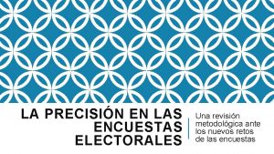 LA PRECISIN EN LAS ENCUESTAS ELECTORALES Una revisin