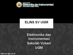 ELINS SV UGM Elektronika dan Instrumentasi Sekolah Vokasi