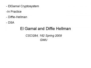 El Gamal Cryptosystem In Practice DiffieHellman DSA El