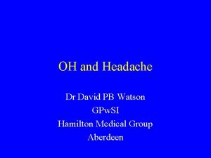 OH and Headache Dr David PB Watson GPw