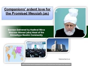 Companions ardent love for the Promised Messiah as