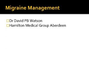 Migraine Management Dr David PB Watson Hamilton Medical