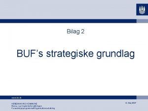 Bilag 2 BUFs strategiske grundlag www kk dk