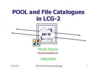 POOL and File Catalogues in LCG2 Flavia Donno