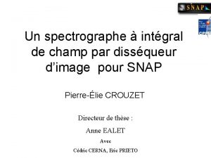 Un spectrographe intgral de champ par dissqueur dimage