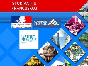 STUDIRATI U FRANCUSKOJ Jasna Bas Campus France Espace