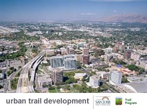 urban trail development Trail Program Who uses San