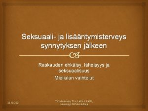 Seksuaali ja lisntymisterveys synnytyksen jlkeen Raskauden ehkisy lheisyys