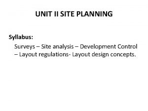UNIT II SITE PLANNING Syllabus Surveys Site analysis