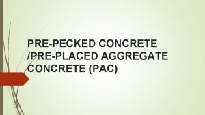 PREPECKED CONCRETE PREPLACED AGGREGATE CONCRETE PAC Prepacked concrete
