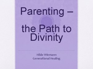 Parenting the Path to Divinity Hilde Wiemann Generational