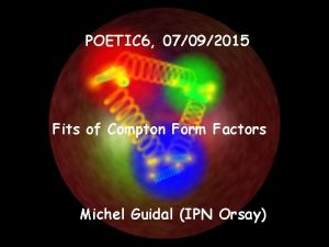 POETIC 6 07092015 Fits of Compton Form Factors