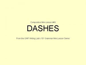 Composition MiniLesson 49 DASHES From the UWF Writing