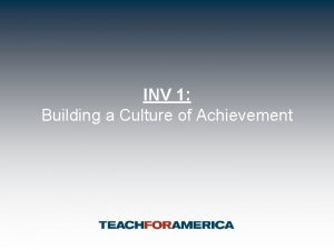 INV 1 Building a Culture of Achievement INV