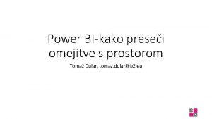 Power BIkako presei omejitve s prostorom Toma Dular