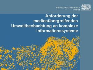Bayerisches Landesamt fr Umwelt Anforderung der medienbergreifenden Umweltbeobachtung