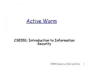 Active Worm CSE 551 Introduction to Information Security