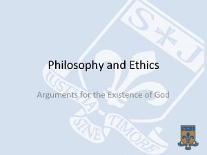 Philosophy and Ethics Arguments for the Existence of