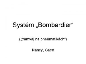 Systm Bombardier tramvaj na pneumatikch Nancy Caen vodem