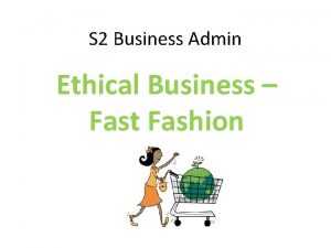 S 2 Business Admin Ethical Business Fast Fashion