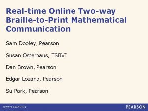 Realtime Online Twoway BrailletoPrint Mathematical Communication Sam Dooley