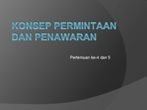 KONSEP PERMINTAAN DAN PENAWARAN Pertemuan ke4 dan 5