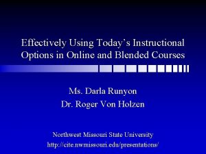 Effectively Using Todays Instructional Options in Online and