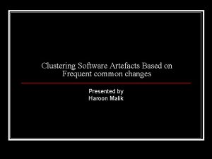 Clustering Software Artefacts Based on Frequent common changes