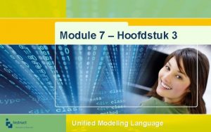 Module 7 Hoofdstuk 3 Unified Modeling Language Unified
