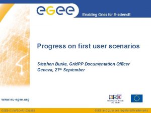 Enabling Grids for Escienc E Progress on first