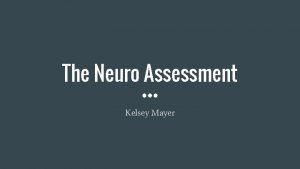 The Neuro Assessment Kelsey Mayer Afraid of neuro