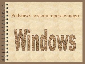 Podstawy systemu operacyjnego Widok pulpitu Ikony programw folderw