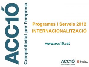 Programes i Serveis 2012 INTERNACIONALITZACI www acc 10