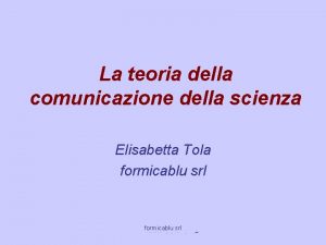 La teoria della comunicazione della scienza Elisabetta Tola