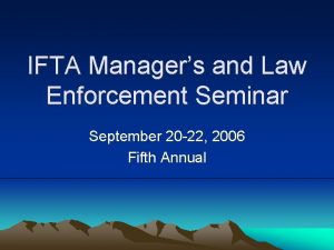 IFTA Managers and Law Enforcement Seminar September 20