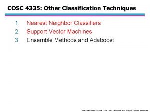 COSC 4335 Other Classification Techniques 1 2 3