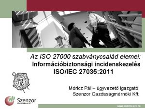 Az ISO 27000 szabvnycsald elemei Informcibiztonsgi incidenskezels ISOIEC