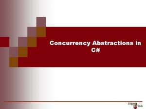 Concurrency Abstractions in C 1 Motivation Concurrency in