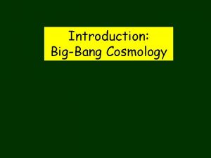 Introduction BigBang Cosmology Basic Assumptions Principle of Relativity