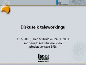 Diskuse k teleworkingu ISSS 2003 Hradec Krlov 24