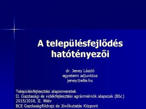 A teleplsfejlds hattnyezi dr Jeney Lszl egyetemi adjunktus