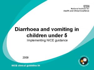 Diarrhoea and vomiting in children under 5 Implementing