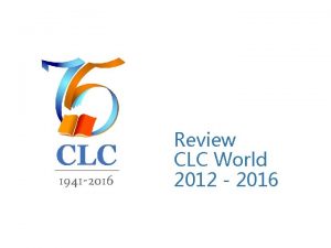 Review CLC World 2012 2016 An Inconvenient Truth