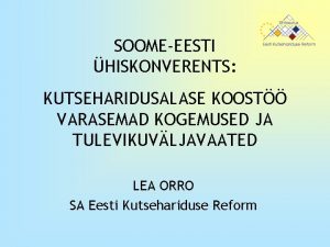 SOOMEEESTI HISKONVERENTS KUTSEHARIDUSALASE KOOST VARASEMAD KOGEMUSED JA TULEVIKUVLJAVAATED