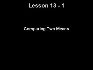 Lesson 13 1 Comparing Two Means Knowledge Objectives