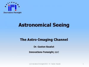 Innovations Foresight Astronomical Seeing The AstroImaging Channel Dr