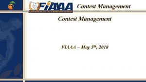 Contest Management FIAAA May 5 th 2018 Contest
