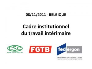 08112011 BELGIQUE Cadre institutionnel du travail intrimaire Quelques