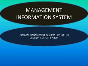 MANAGEMENT INFORMATION SYSTEM FINANCIAL MANAGEMENT INFORMATION SYSTEM DECISION